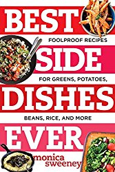 Best Side Dishes Ever: Foolproof Recipes for Greens, Potatoes, Beans, Rice, and More (Best Ever)