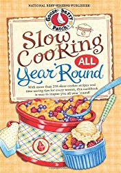 Slow Cooking All Year ‘Round: More than 225 of our favorite recipes for the slow cooker, plus time-saving tricks & tips for everyone’s favorite kitchen helper! (Everyday Cookbook Collection)