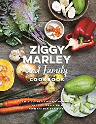 Ziggy Marley and Family Cookbook: Delicious Meals Made With Whole, Organic Ingredients from the Marley Kitchen